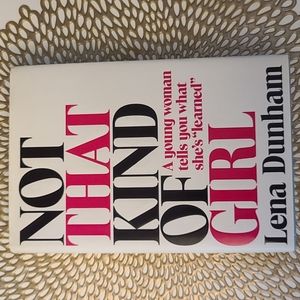 Not That Kind of Girl: A Young Woman Tells You What She's LearnedBook by Lena